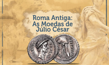 As Moedas de Júlio César – Ditador de Roma
