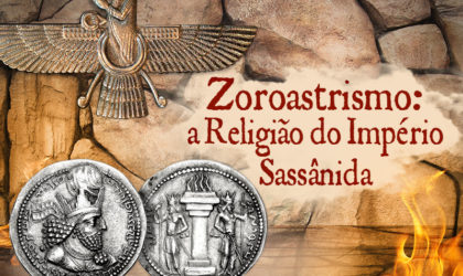 Zoroastrismo: a Religião do Império Sassânida