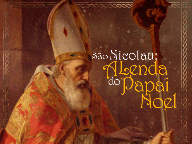 Confira a história de São Nicolau, figura que deu origem a lenda do papai Noel!