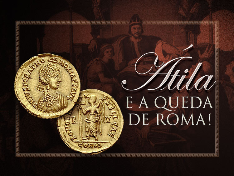 Saiba tudo sobre o papel de Átila, o Huno na queda de Roma!