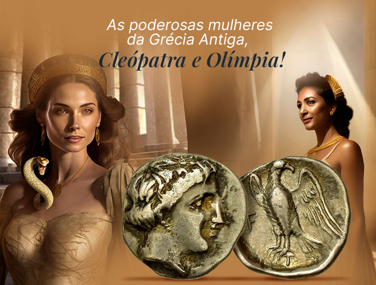 Cleópatra e Olímpia as poderosas mulheres da Grécia Antiga